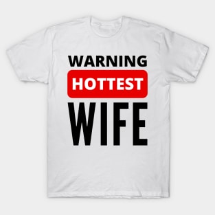 Warning hottest Wife positive quote T-Shirt